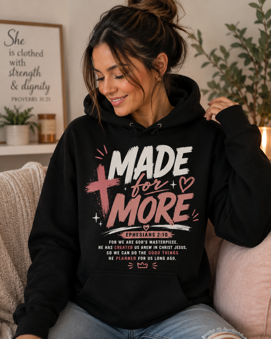 Made for More Christian T-Shirt | Ephesians 2:10 Inspirational Faith-Based Graphic Hoodie
