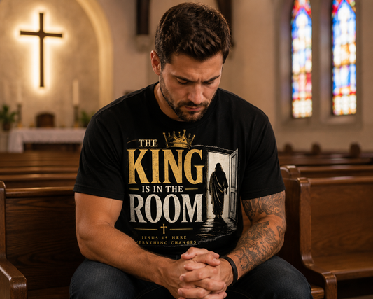 The King Is In The Room Christian T-Shirt | Jesus Is Here Everything Changes Faith-Based Graphic Tee